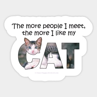 The more people I meet the more I like my cat - grey and white tabby oil painting word art Sticker
